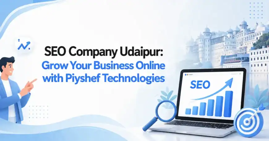 SEO Company Udaipur helping local businesses grow online with professional SEO strategies by Piyshef Technologies