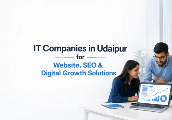 IT Companies in Udaipur for Website, SEO & Digital Growth Solutions IT Companies in Udaipur providing website development, SEO services, and digital growth solutions for businesses