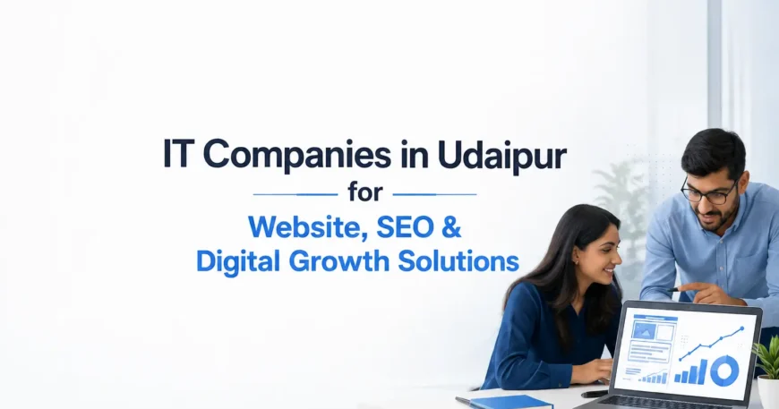 IT Companies in Udaipur providing website development, SEO services, and digital growth solutions for businesses